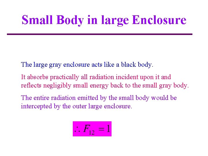 Small Body in large Enclosure The large gray enclosure acts like a black body.