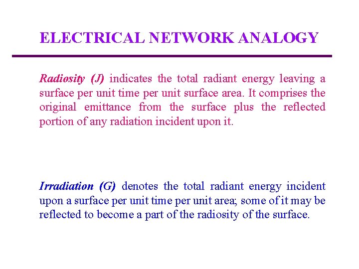 ELECTRICAL NETWORK ANALOGY Radiosity (J) indicates the total radiant energy leaving a surface per