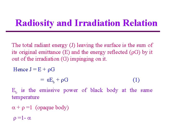 Radiosity and Irradiation Relation The total radiant energy (J) leaving the surface is the