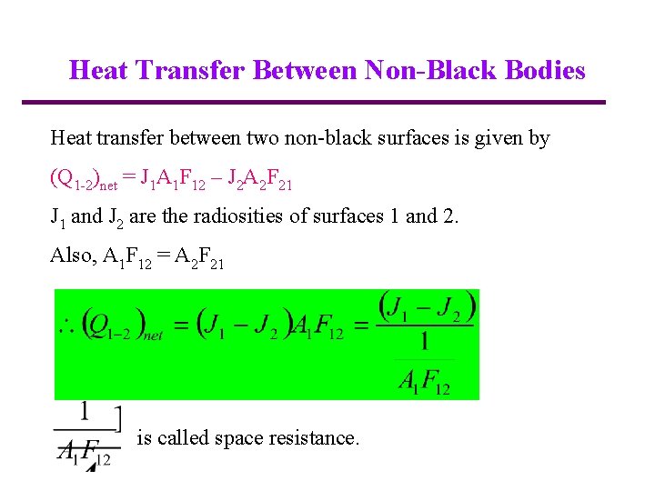 Heat Transfer Between Non-Black Bodies Heat transfer between two non-black surfaces is given by