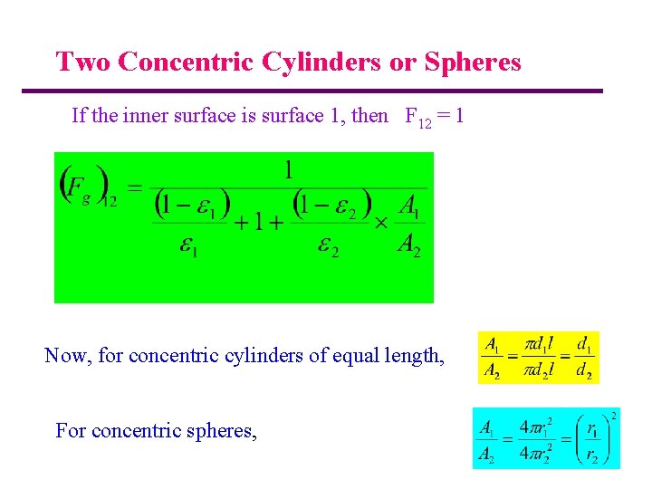 Two Concentric Cylinders or Spheres If the inner surface is surface 1, then F