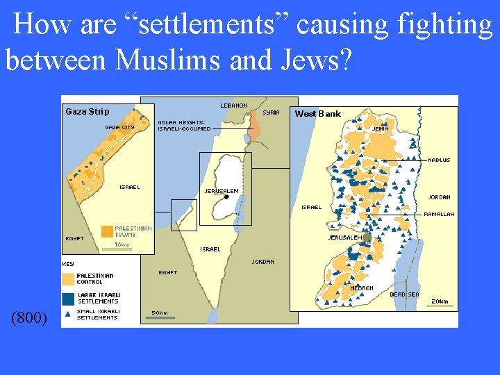 How are “settlements” causing fighting between Muslims and Jews? (800) 