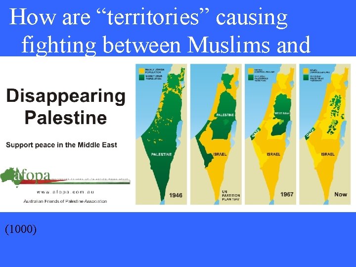 How are “territories” causing fighting between Muslims and Jews? (1000) 