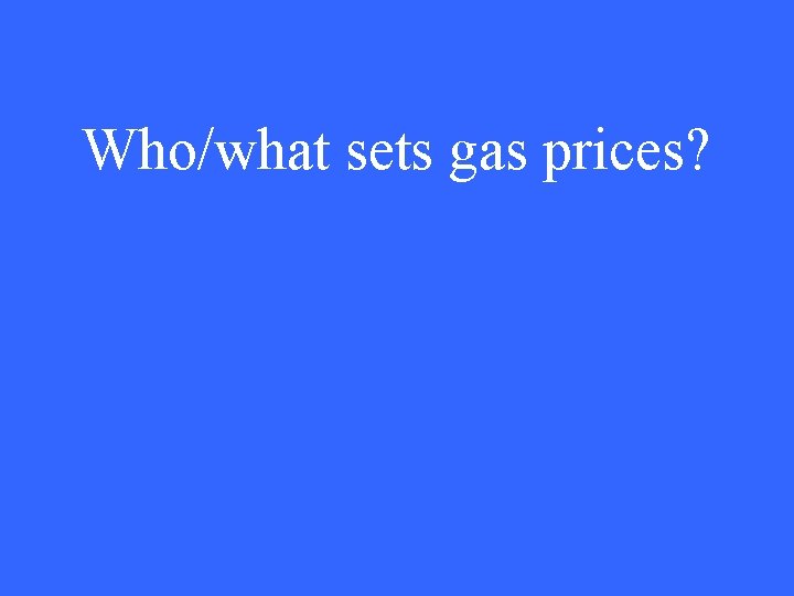 Who/what sets gas prices? 