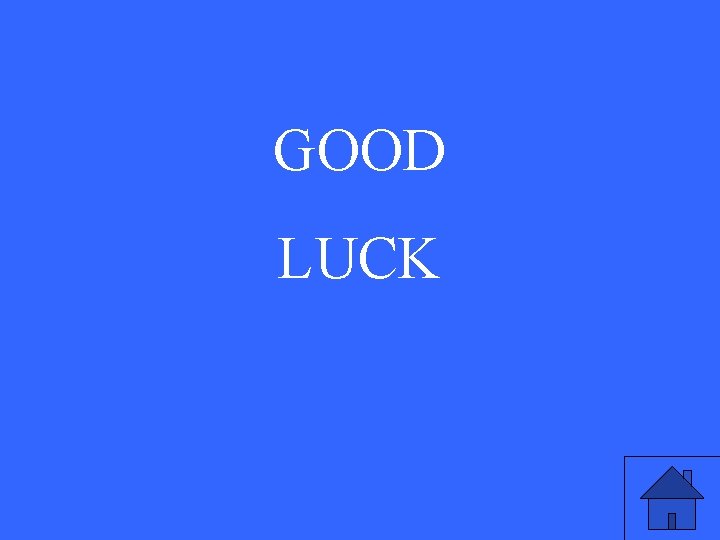 GOOD LUCK 