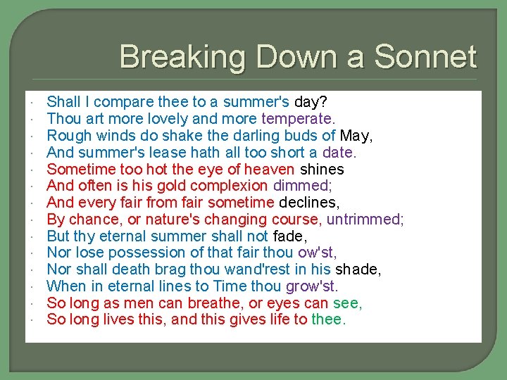 Breaking Down a Sonnet Shall I compare thee to a summer's day? Thou art