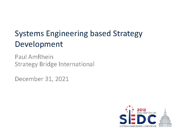 Systems Engineering based Strategy Development Paul Am. Rhein Strategy Bridge International December 31, 2021