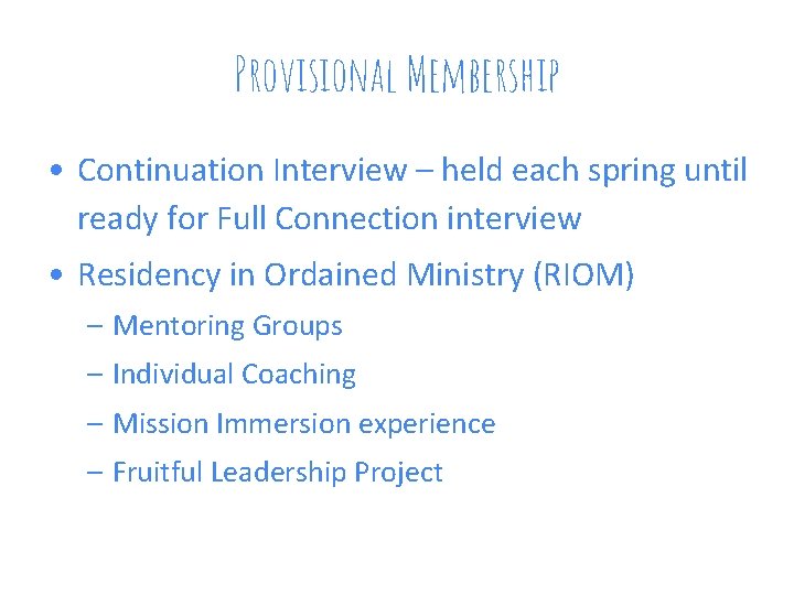 Provisional Membership • Continuation Interview – held each spring until ready for Full Connection