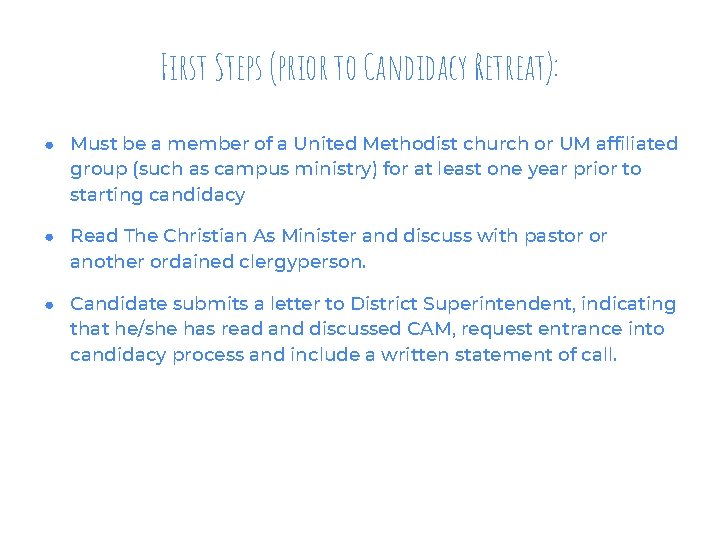 First Steps (prior to Candidacy Retreat): ● Must be a member of a United