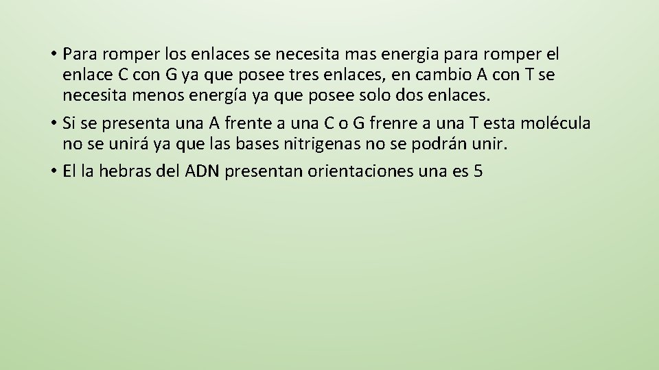  • Para romper los enlaces se necesita mas energia para romper el enlace