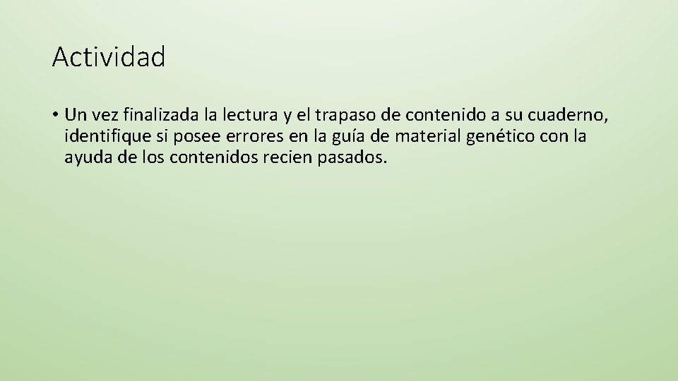 Actividad • Un vez finalizada la lectura y el trapaso de contenido a su