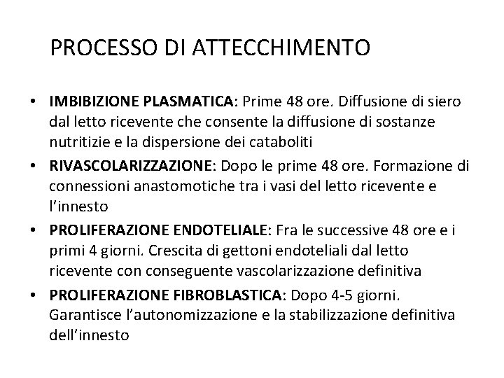 PROCESSO DI ATTECCHIMENTO • IMBIBIZIONE PLASMATICA: Prime 48 ore. Diffusione di siero dal letto