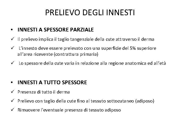 PRELIEVO DEGLI INNESTI • INNESTI A SPESSORE PARZIALE ü Il prelievo implica il taglio
