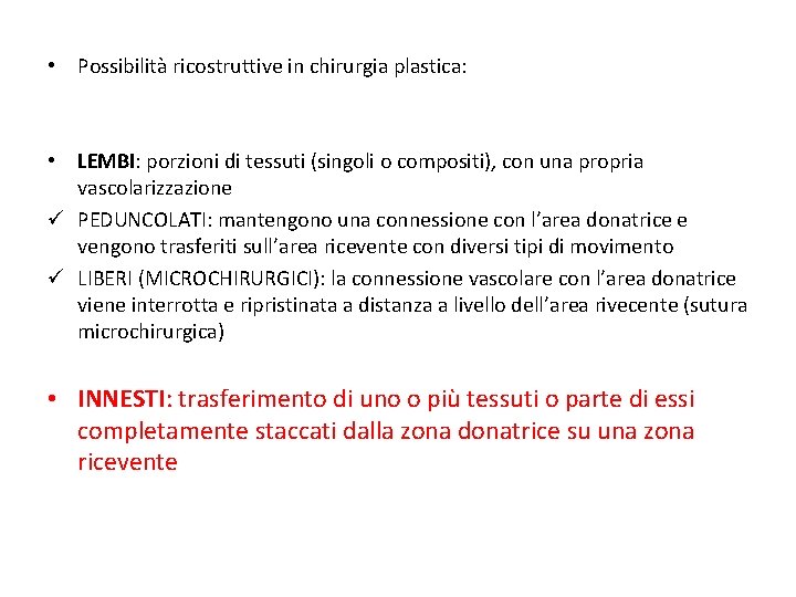  • Possibilità ricostruttive in chirurgia plastica: • LEMBI: porzioni di tessuti (singoli o