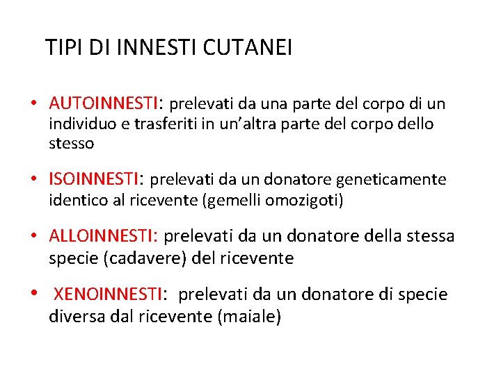 TIPI DI INNESTI CUTANEI • AUTOINNESTI: prelevati da una parte del corpo di un