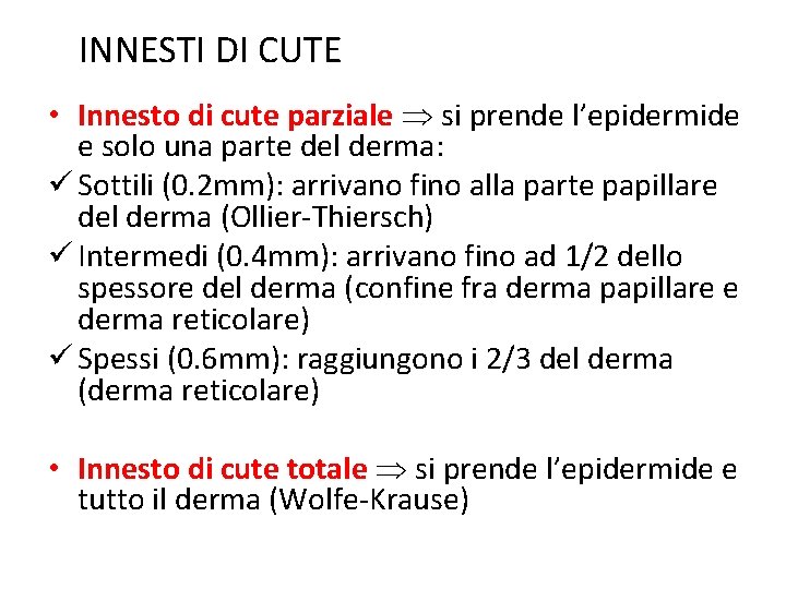 INNESTI DI CUTE • Innesto di cute parziale si prende l’epidermide e solo una