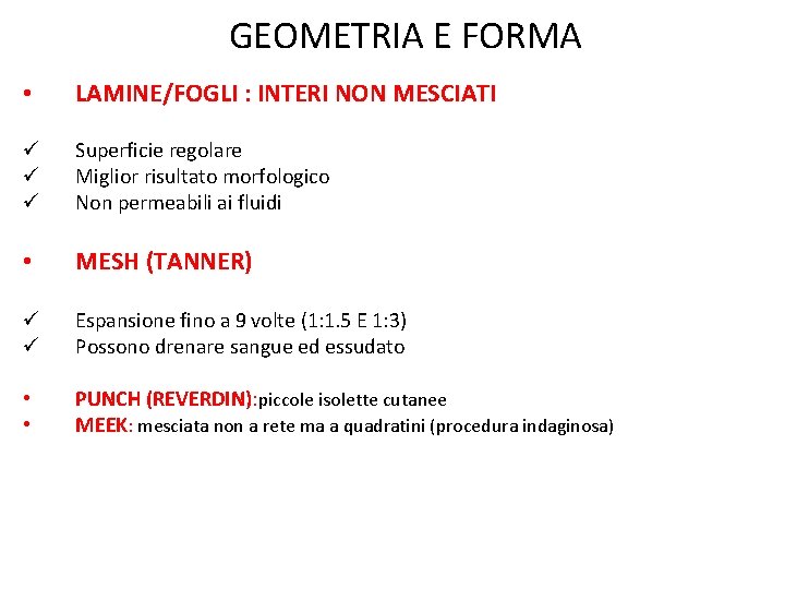 GEOMETRIA E FORMA • LAMINE/FOGLI : INTERI NON MESCIATI ü ü ü Superficie regolare