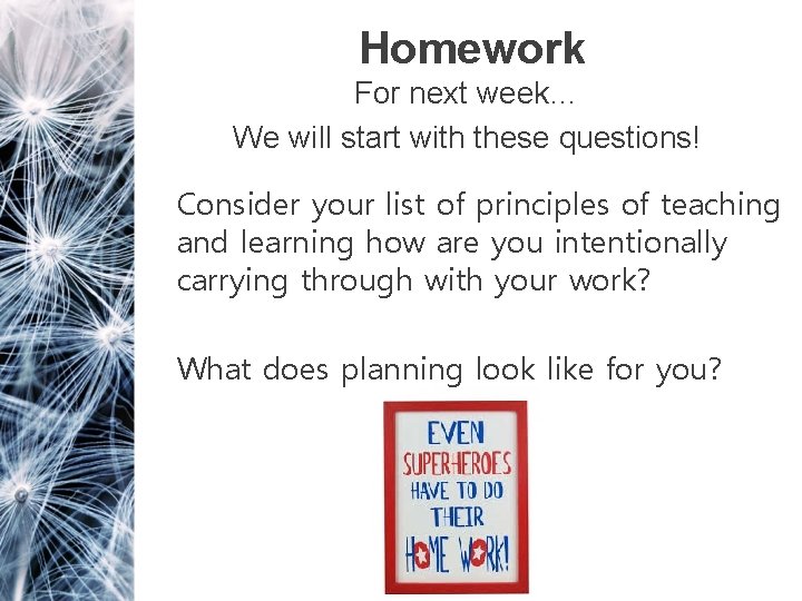 Homework For next week… We will start with these questions! Consider your list of