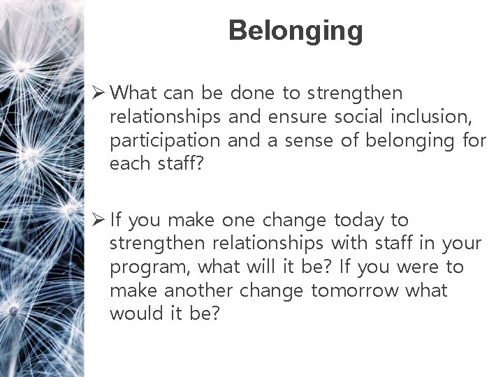 Belonging Ø What can be done to strengthen relationships and ensure social inclusion, participation