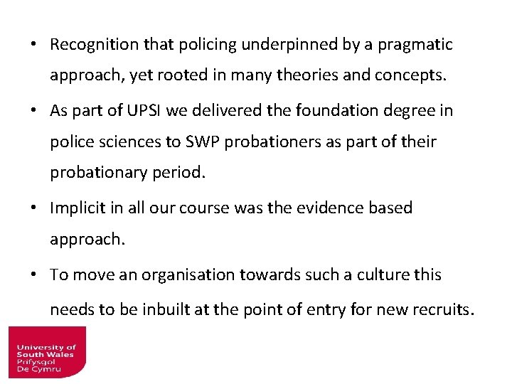  • Recognition that policing underpinned by a pragmatic approach, yet rooted in many