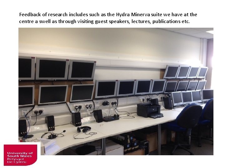 Feedback of research includes such as the Hydra Minerva suite we have at the