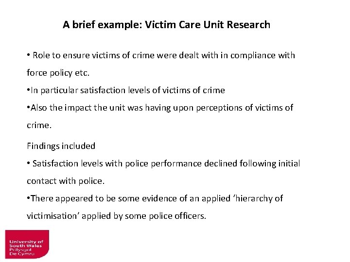 A brief example: Victim Care Unit Research • Role to ensure victims of crime