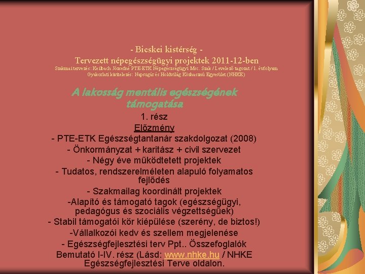 - Bicskei kistérség Tervezett népegészségügyi projektek 2011 -12 -ben Szakmai tervezés: Keilbach Józsefné PTE-ETK