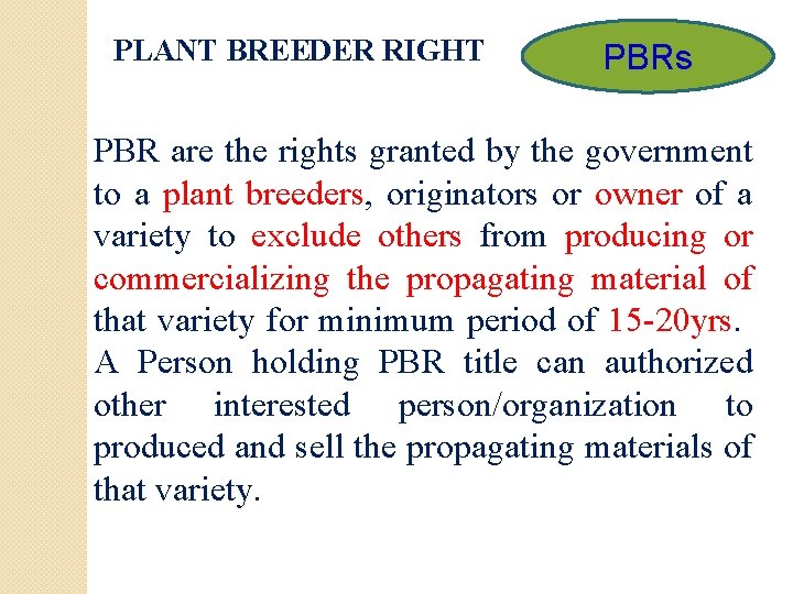 PLANT BREEDER RIGHT PBRs PBR are the rights granted by the government to a