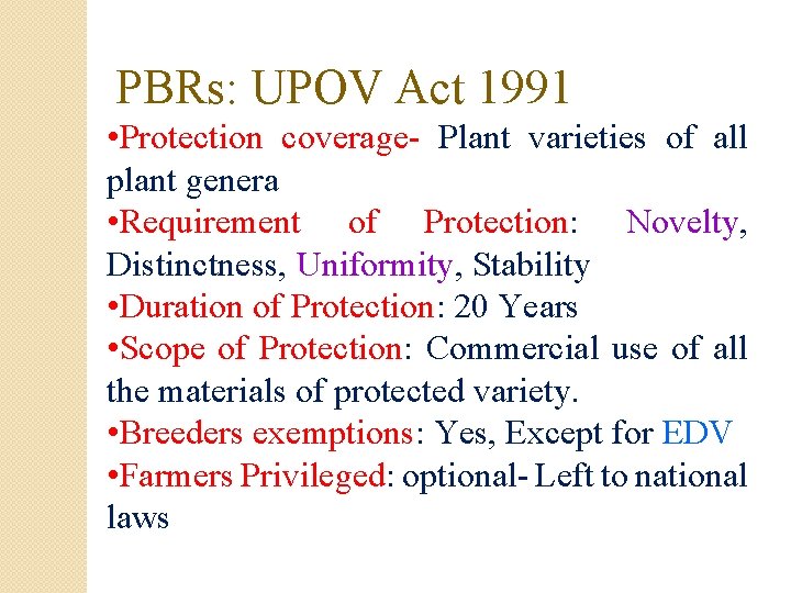 PBRs: UPOV Act 1991 • Protection coverage- Plant varieties of all plant genera •