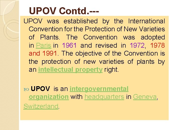 UPOV Contd. --UPOV was established by the International Convention for the Protection of New
