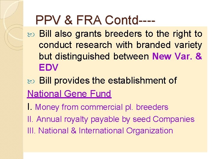 PPV & FRA Contd---Bill also grants breeders to the right to conduct research with