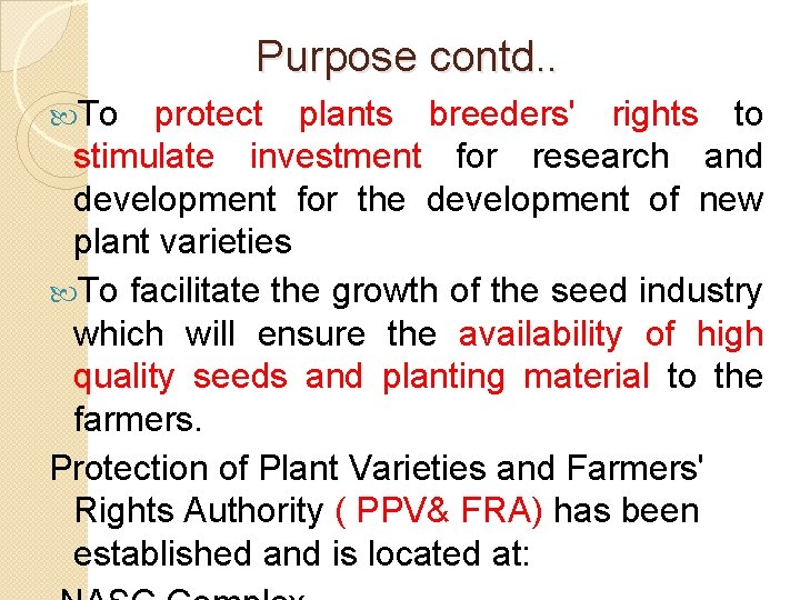 Purpose contd. . To protect plants breeders' rights to stimulate investment for research and
