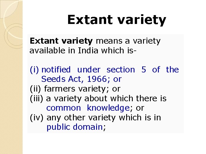 Extant variety means a variety available in India which is- (i) notified under section