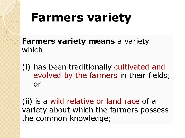 Farmers variety means a variety which- (i) has been traditionally cultivated and evolved by