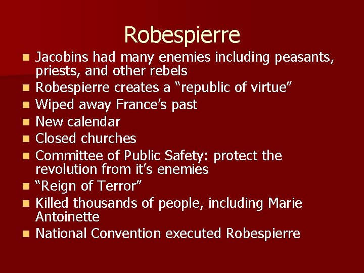 Robespierre n n n n n Jacobins had many enemies including peasants, priests, and
