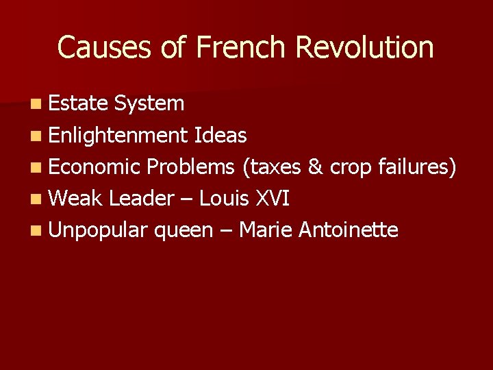 Causes of French Revolution n Estate System n Enlightenment Ideas n Economic Problems (taxes