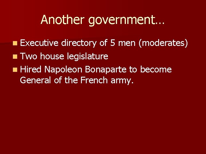 Another government… n Executive directory of 5 men (moderates) n Two house legislature n