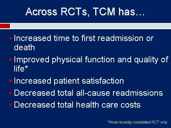 Across RCTs, TCM has… § Increased time to first readmission or death § Improved