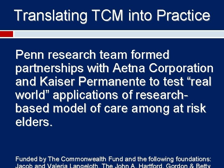 Translating TCM into Practice Penn research team formed partnerships with Aetna Corporation and Kaiser