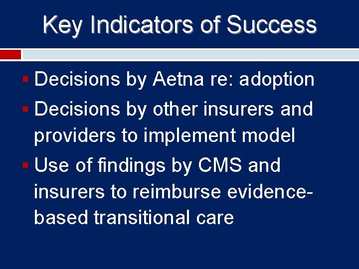 Key Indicators of Success § Decisions by Aetna re: adoption § Decisions by other