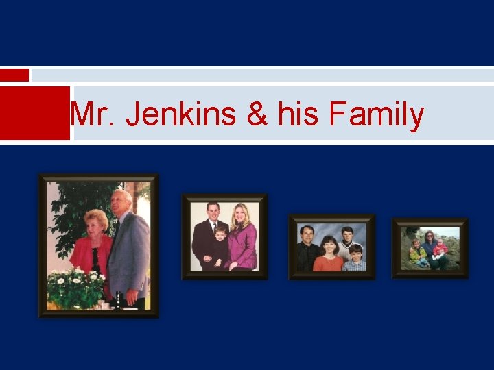 Mr. Jenkins & his Family 