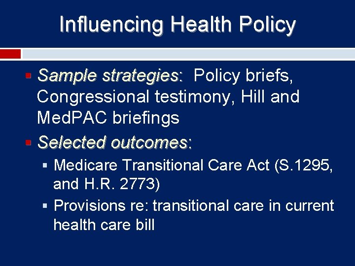 Influencing Health Policy § Sample strategies: Policy briefs, Congressional testimony, Hill and Med. PAC