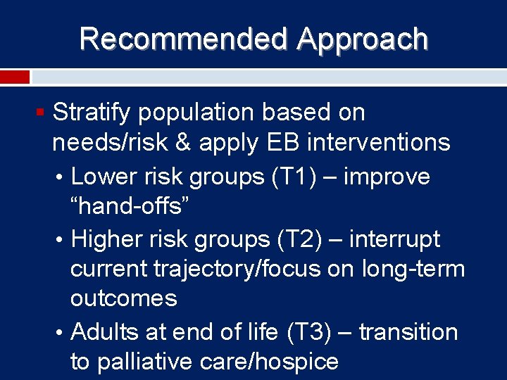 Recommended Approach § Stratify population based on needs/risk & apply EB interventions • Lower