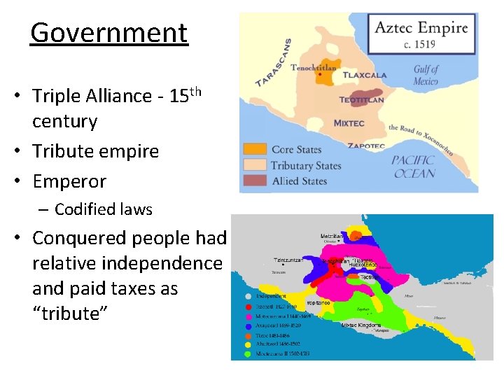 Government • Triple Alliance - 15 th century • Tribute empire • Emperor –