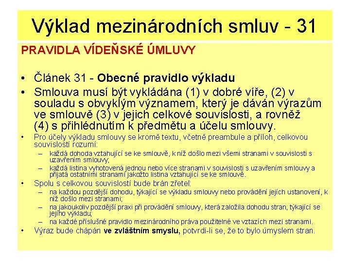 Výklad mezinárodních smluv - 31 PRAVIDLA VÍDEŇSKÉ ÚMLUVY • Článek 31 - Obecné pravidlo