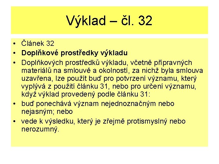 Výklad – čl. 32 • Článek 32 • Doplňkové prostředky výkladu • Doplňkových prostředků