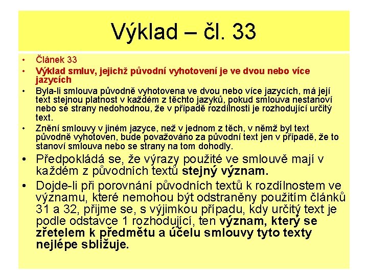 Výklad – čl. 33 • • Článek 33 Výklad smluv, jejichž původní vyhotovení je