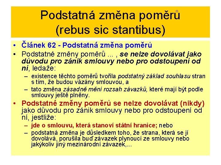 Podstatná změna poměrů (rebus sic stantibus) • Článek 62 - Podstatná změna poměrů •