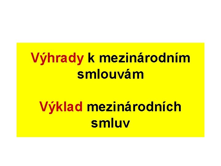 Výhrady k mezinárodním smlouvám Výklad mezinárodních smluv 