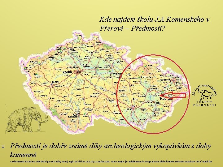 Kde najdete školu J. A. Komenského v Přerově – Předmostí? q Předmostí je dobře